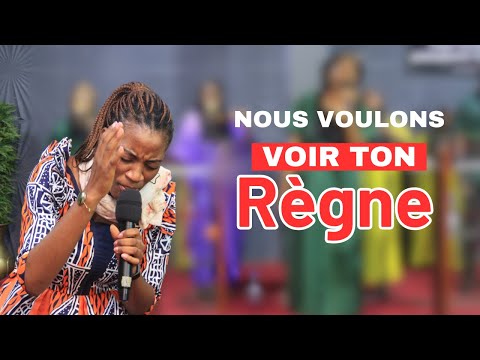 NOUS VOULONS VOIR TON REGNE S'ETABLIR