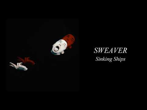 SWEAVER - Sinking Ships (Audio Stream)