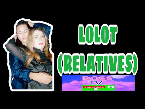 lolot (relatives)