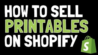 How to SELL Printables (Digital Downloads) Using Shopify - Etsy Alternative