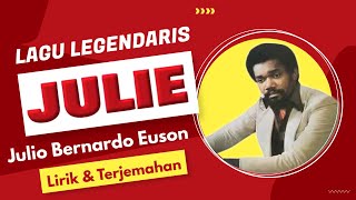 julie oh julie - bernardo euson | julie - euson lirik dan terjemahan