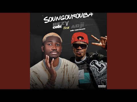 Soungourouba - Bezy One feat Adji One Centhiago
