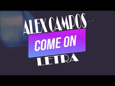 Come On - Alex Campos