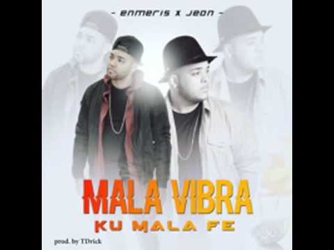 Enmeris Ft Jeon - Mala Vibra Ku Mala Fe
