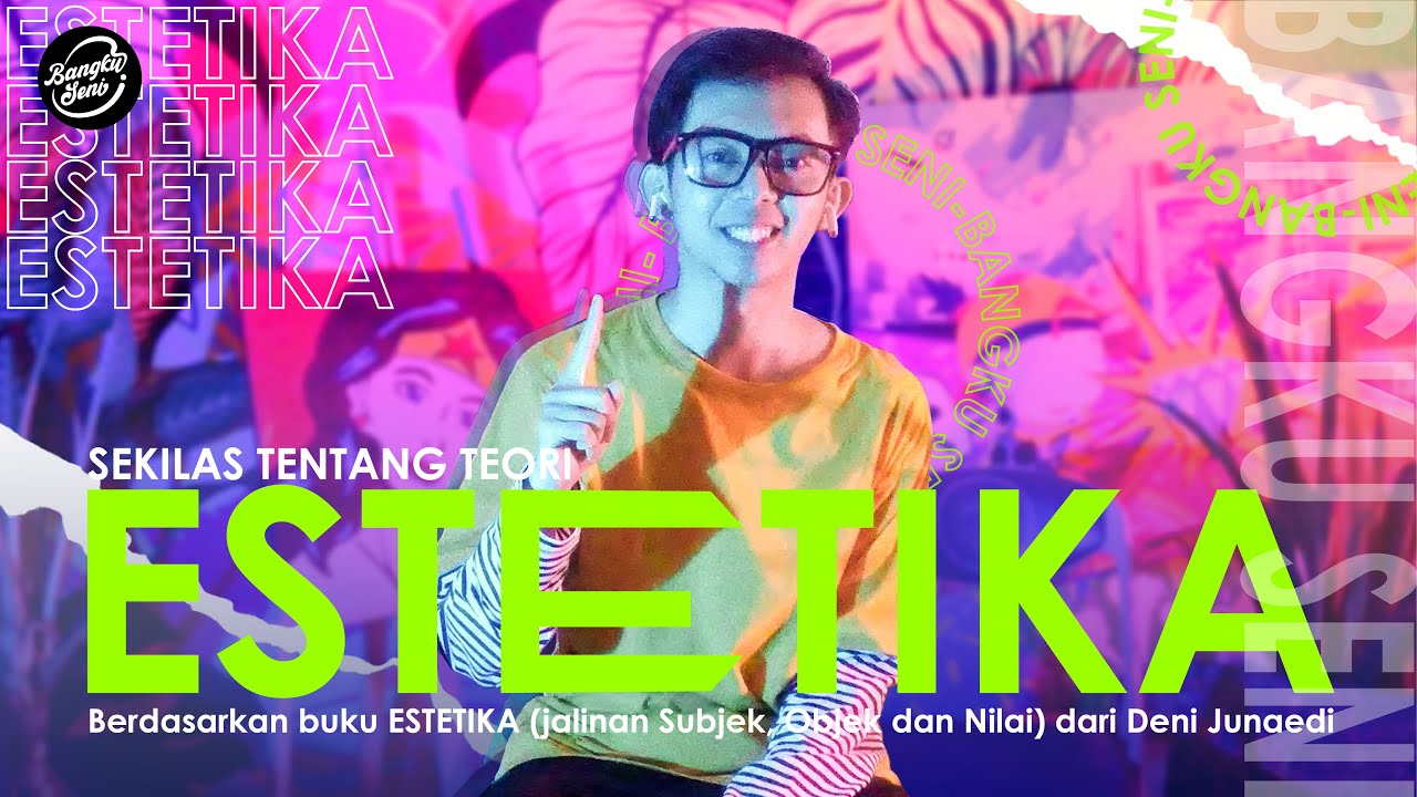 Sekilas tentang teori ESTETIKA. (Jadi ESTETIKA itu ....)