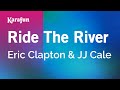 Ride the River - Eric Clapton & JJ Cale | Karaoke Version | KaraFun