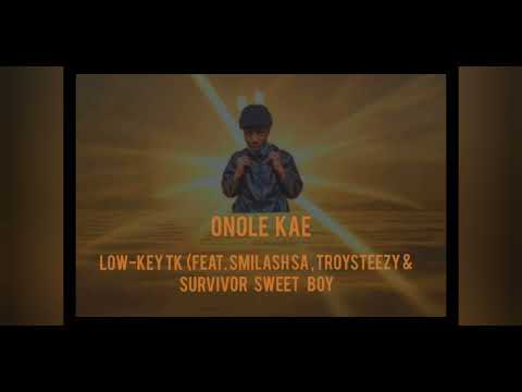 onole kae (feat. x Low Kay tk x smilash sa x troysteezyrsa & survivor sweet boii .mp3
