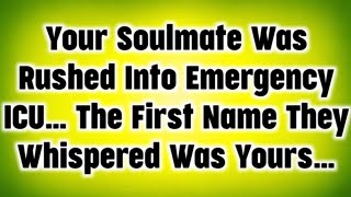 🔮Your Soulmate Was Rushed Into Emergency ICU...The First Name They Whispered Was Yours...