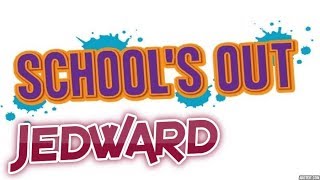 SCHOOL&#39;S OUT Jedward