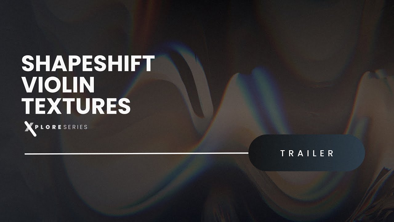 Shapeshift Violin Textures [Xplore Series] - Available Now