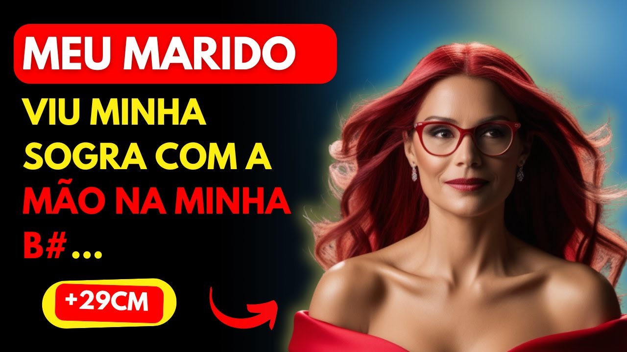 MINHA SOGRA disse que queria saber como... HISTORIA DE TRAIÇÃO CONTOS DE INFIDELIDADE