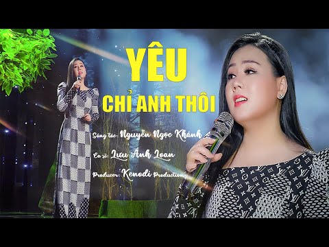 Yêu chỉ anh thôi - Lưu Ánh Loan