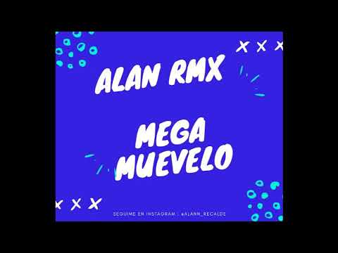 MEGA MUEVELO - ALAN RMX
