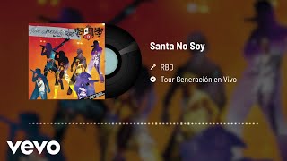 RBD - Santa No Soy (Audio / En Directo)