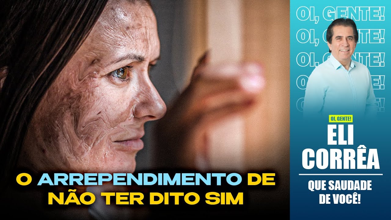 O arrependimento de não ter dito sim | Eli Corrêa Oficial |