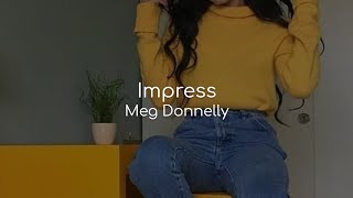 Impress - Meg Donnelly (lyrics)