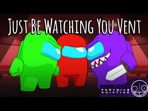 Just Be Watching You X I Saw You Vent (Chi-Chi, Genuine X GatoPaint, Flak) | AMONG US SONG MASHUP