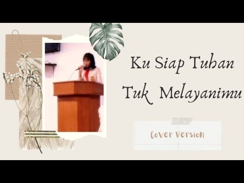 Ku Siap Tuhan Tuk Melayanimu (Cover Version)