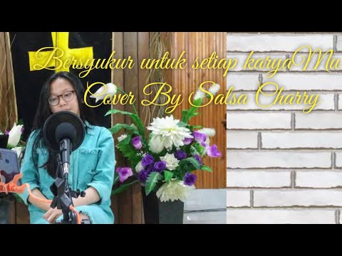 Bersyukur untuk setiap karyaMu - Regina Pangkerego (cover by Salsa charry)