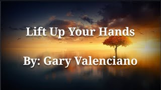 Lift Up Your Hands - Gary Valenciano(Lyrics Video)