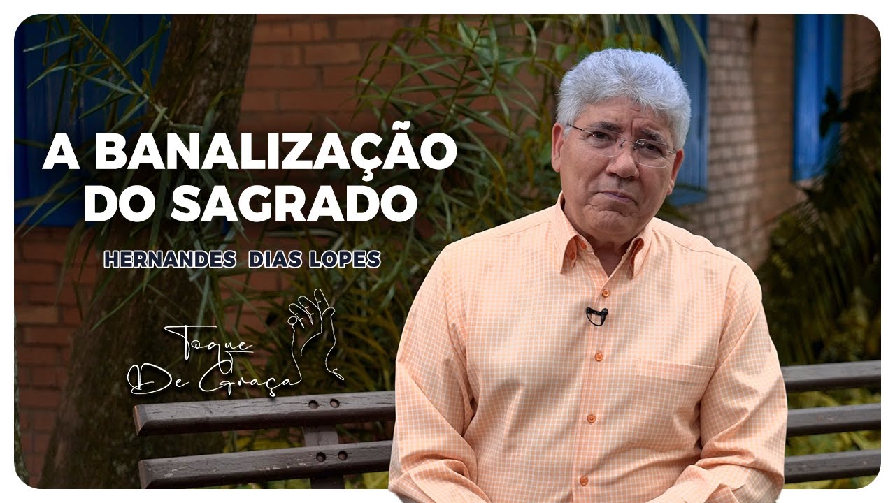 Tenha uma vida de santidade | Toque de graça | Hernandes Dias Lopes