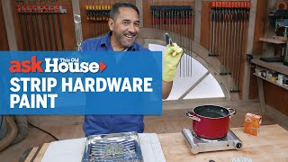 How to Strip Paint Off Old Hardware | Ask This Old House