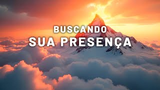 Fundo Musical para ORAÇÃO para BUSCAR SUA PRESENÇA – Meditação & Reflexão
