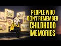 The Psychology of People Who Don't Remember Childhood Memories