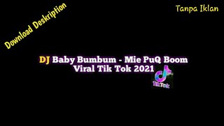 Download lagu DJ Baby Bumbum - Mie PuQ Boom🎧🎶Viral Terbaru 2021 mp3
