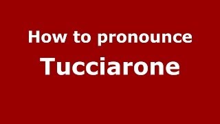 How to pronounce Tucciarone