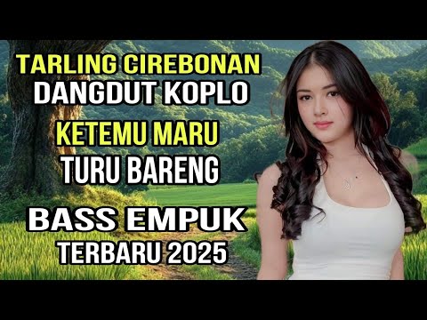 TARLING CIREBONAN DANGDUT KOPLO - KETEMU MARU TURU BARENG - TERBARU 2025 #viralvideo #vlog
