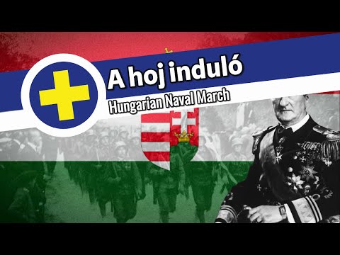 A hoj induló (Hungarian Naval March)