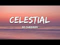 Ed Sheeran - Celestial Lyrics Ed Sheeran - Celestial Lyrics