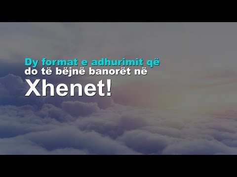 Dy format e adhurimit që do të bëjnë banorët në Xhenet për të vazhduar adhurimin e Zotit!