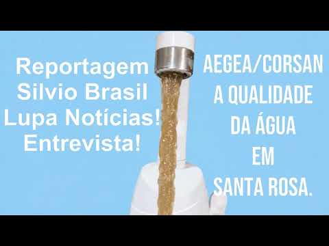 A qualidade da água fornecida pela a Aegea/Corsan em Santa Rosa.