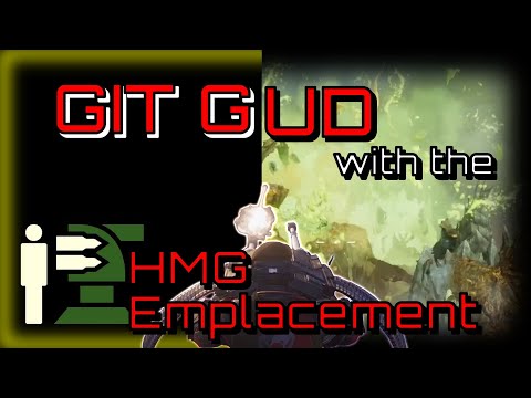 Git Gud with the HMG Emplacement