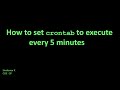 How to set crontab to execute every 5 minutes