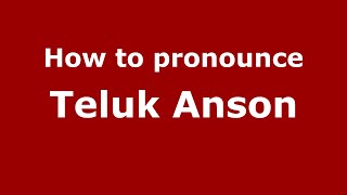 How to pronounce Teluk Anson