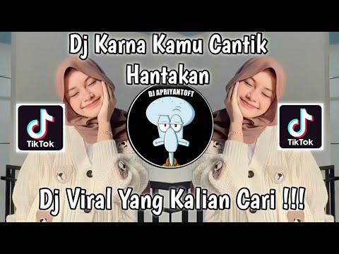 DJ KARNA KAMU CANTIK HANTAKAN VIRAL TIK TOK TERBARU 2023 YANG KALIAN CARI !