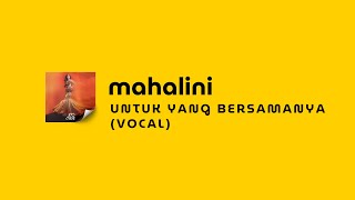 Download lagu MAHALINI - UNTUK YANG BERSAMANYA || VOCAL mp3