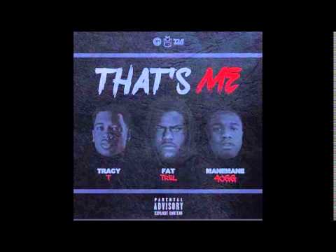 Tracy T x Fat Trel x Mane Mane 4CGG - Thats Me [Prod. By Haz Futcha]
