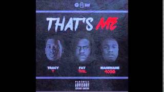 Tracy T x Fat Trel x Mane Mane 4CGG - Thats Me [Prod. By Haz Futcha]