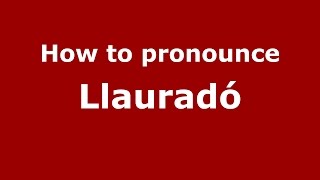How to pronounce Llauradó