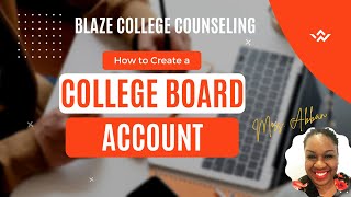 Blaze College Counseling: How to Create a College Board Account