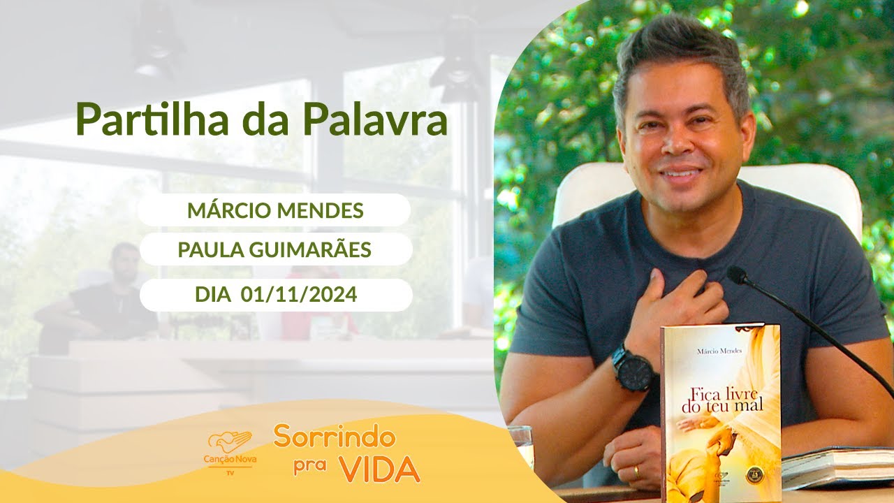 Sorrindo pra Vida - 01/11/2024 - Partilha da Palavra com Márcio Mendes