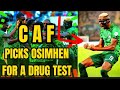 Breaking: CAF Picks Victor Osimhen For A Drug Test  Over His Performance Against Cameroon 😱