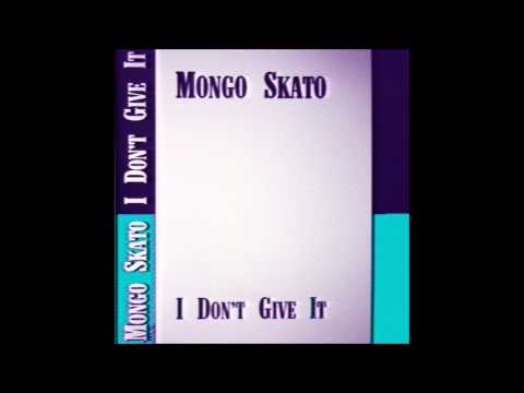 Mongo Skato - If U Want It There