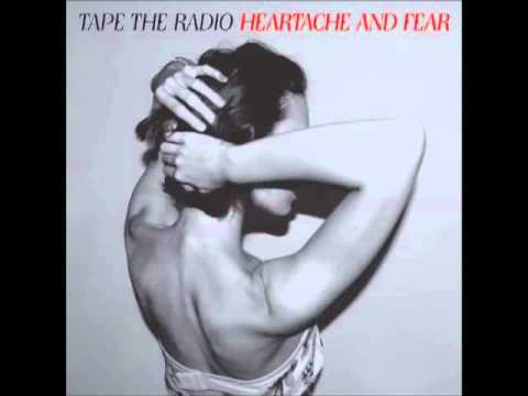 Tape the Radio - Heartache and Fear