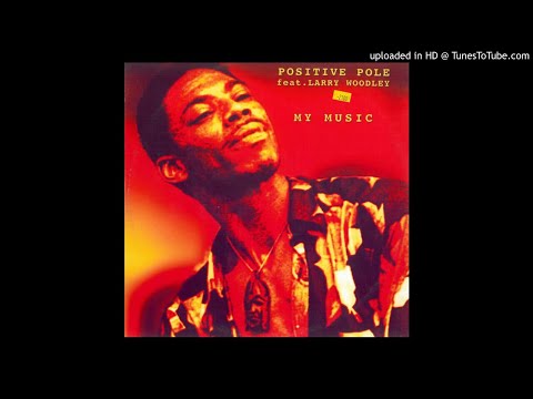 Positive Pole Feat. Larry Woodley - My Music (Summer Mix)