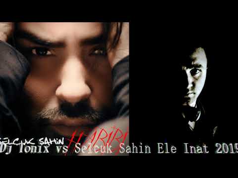 Dj Tonix vs Selcuk Sahin  Ele İnat 2019 Mix